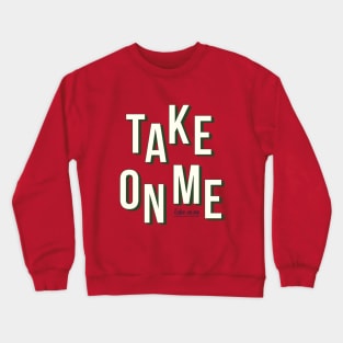 Take on me - Green Crewneck Sweatshirt